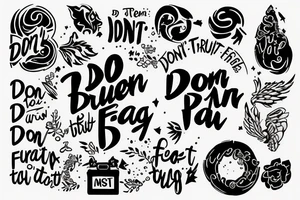 Text saying “Don’t Trust, Don’t Fear, Don’t Beg” tattoo idea