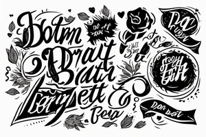 “Don’t Trust, Don’t Fear, Don’t Beg” tattoo idea
