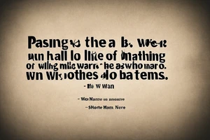 Shakespeare quote with a splash of warm color behind it. The quote says "but whate'er I be,
Nor I nor any man that but man is
With nothing shall be pleased, till he be eased
With being nothing." tattoo idea