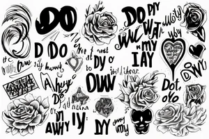 phrase that say 'do it anyway in my own way' tattoo idea