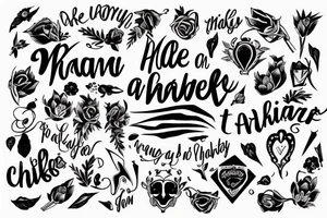 make a tattoo which should include the names Sheyna, Roman, Gabriel, Devid thanking them for all what they've done for you and that you thankful for ever. tattoo idea