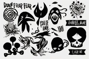 don't fear me, you are mine tattoo idea