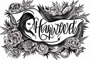 create me a cool tattoo of my daughters name. Her name is Harvest Reign. tattoo idea