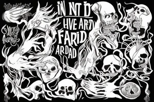im not afraid of dying. im afraid ov not to have lived tattoo idea