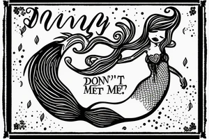 A mermaid with a banner with the text: don't forget me tattoo idea