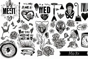 You met me at a weird time in my life tattoo idea