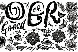 Feel good tattoo parlour written in script tattoo idea