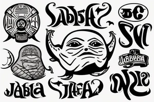 Word "JABBA" in a blackmetall logo way. With something cute tattoo idea