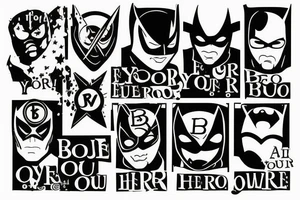 A tattoo taht discribes a saying "be your own hero", i'm my own superhero tattoo idea